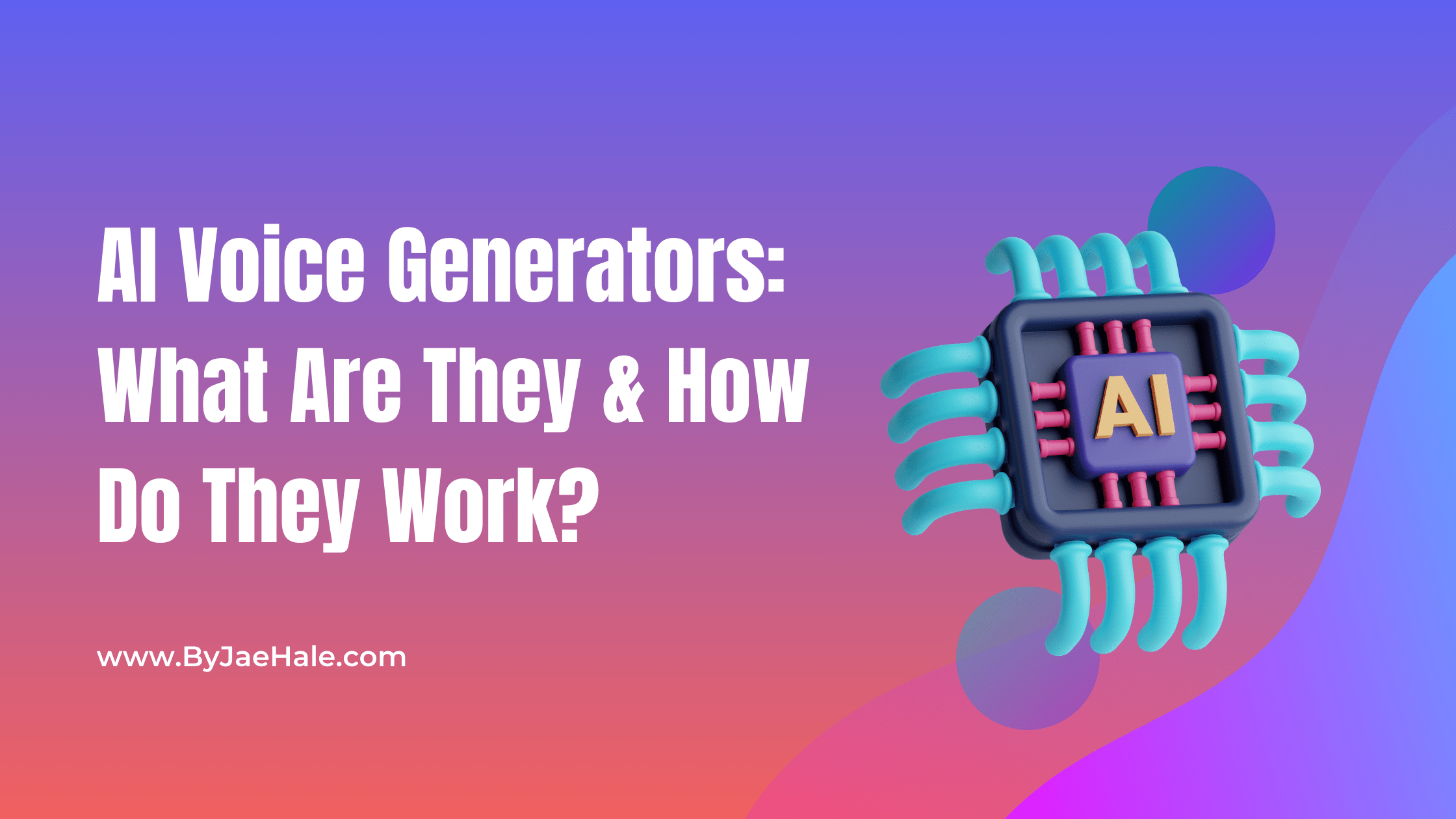 AI Voice Generators: What Are They & How Do They Work?